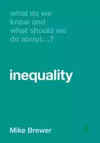 What Do We Know and What Should We Do About Inequality? - Mike Brewer