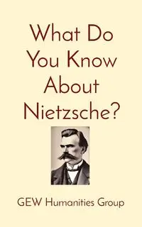 What Do You Know About Nietzsche? - Humanities Group GEW