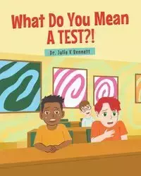 What Do You Mean A Test - Bennett Julie Dr. K