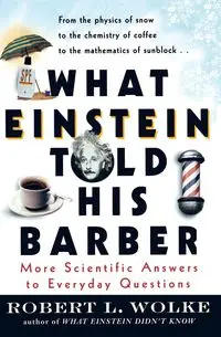 What Einstein Told His Barber - Robert Wolke