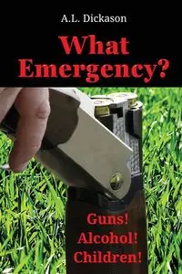 What Emergency? - Dickason A.L.