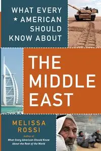 What Every American Should Know About the Middle East - Melissa Rossi