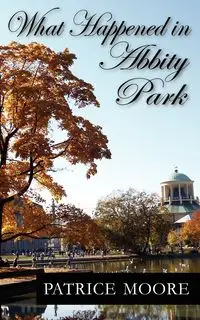 What Happened in Abbity Park - Patrice Moore