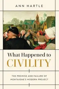 What Happened to Civility - Ann Hartle