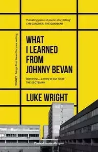 What I Learned from Johnny Bevan - Luke Wright