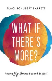 What If There's More? - Barrett Traci Schubert