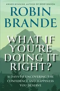 What If You're Doing It Right? - Brande Robin