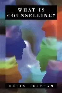 What Is Counselling? - Colin Feltham