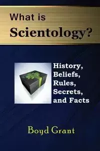 What Is Scientology? History, Beliefs, Rules, Secrets and Facts - Grant Boyd