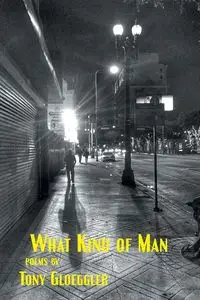 What Kind of Man - Tony Gloeggler