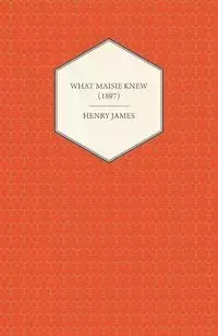 What Maisie Knew (1897) - James Henry