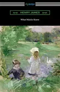 What Maisie Knew - James Henry