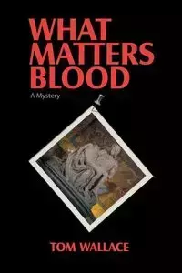 What Matters Blood - Wallace Tom