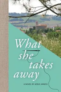 What She Takes Away - Adele Annesi