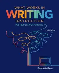 What Works in Writing Instruction - Dean Deborah