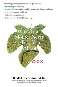 What Your Mother Never Told You About Sex - Hilda Hutcherson