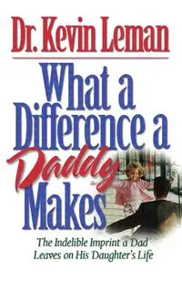 What a Difference a Daddy Makes - Kevin Leman