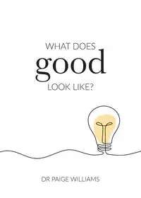 What does good look like? - Dr Williams Paige
