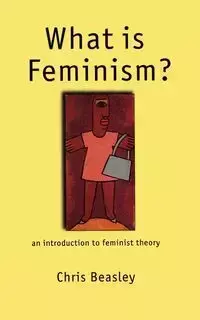 What is Feminism? - Chris Beasley