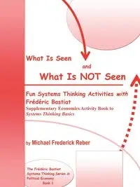 What is Seen and What is NOT Seen - Michael Frederick Reber