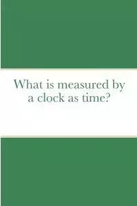 What is measured by a clock as time? - Samuel Blankson