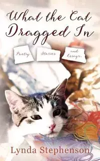 What the Cat Dragged In - Lynda Stephenson