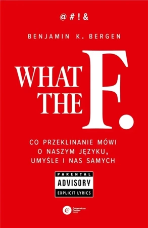 What the F. Co przeklinanie mówi o naszym języku, - Benjamin K. Bergen