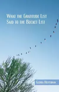 What the Gratitude List Said to the Bucket List - Gloria Heffernan