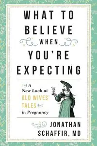 What to Believe When You're Expecting - Jonathan Schaffir