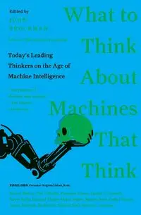 What to Think About Machines That Think - John Brockman