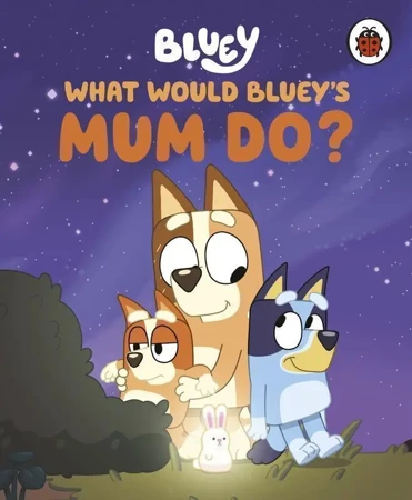 What would Bluey's mum do? Bluey wer. angielska - Bluey