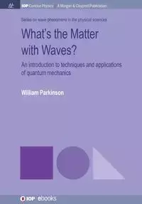 What's the Matter with Waves? - William Parkinson