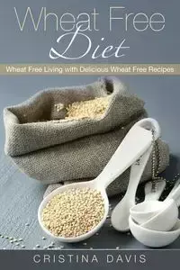 Wheat Free Diet - Davis Cristina