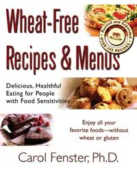 Wheat-Free Recipes & Menus - Carol Fenster