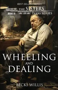 Wheeling and Dealing (The Sisters, Texas Mystery Series Book 18) - Willis Becki