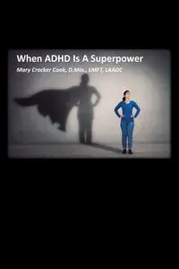 When ADHD is a Superpower - Mary Cook Crocker