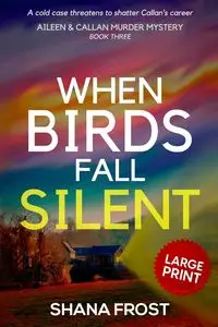 When Birds Fall Silent - Shana Frost