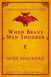 When Brave Men Shudder - Mike Shepherd