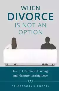 When Divorce Is Not an Option - Gregory Popcak