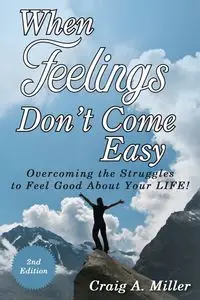 When Feelings Don't Come Easy - Craig Miller