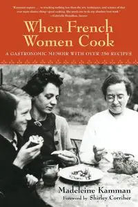 When French Women Cook - Madeleine Kamman