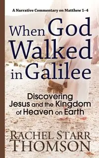 When God Walked in Galilee - Rachel Starr Thomson