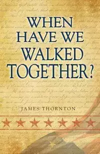 When Have We Walked Together? - James Thornton