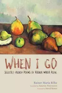 When I Go - Maria Rilke Rainer