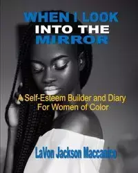 When I Look Into The Mirror - LaVon Jackson Maccanico