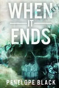 When It Ends - Penelope Black