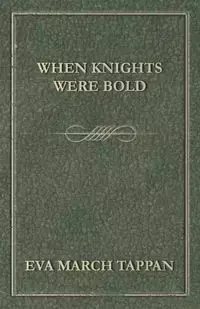 When Knights Were Bold - Eva Tappan March