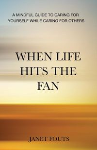 When Life Hits the Fan - Janet Fouts