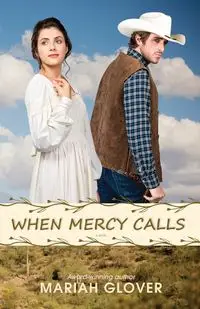 When Mercy Calls - Mariah Glover