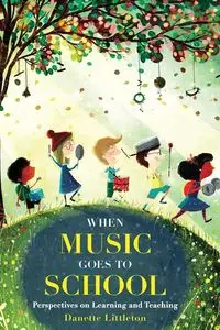 When Music Goes to School - Danette Littleton